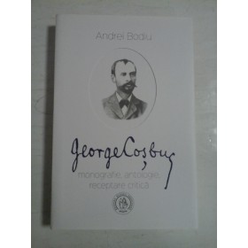 GEORGE  COSBUC  monografie, antologie, receptare critica  -  Andrei  Bodiu  